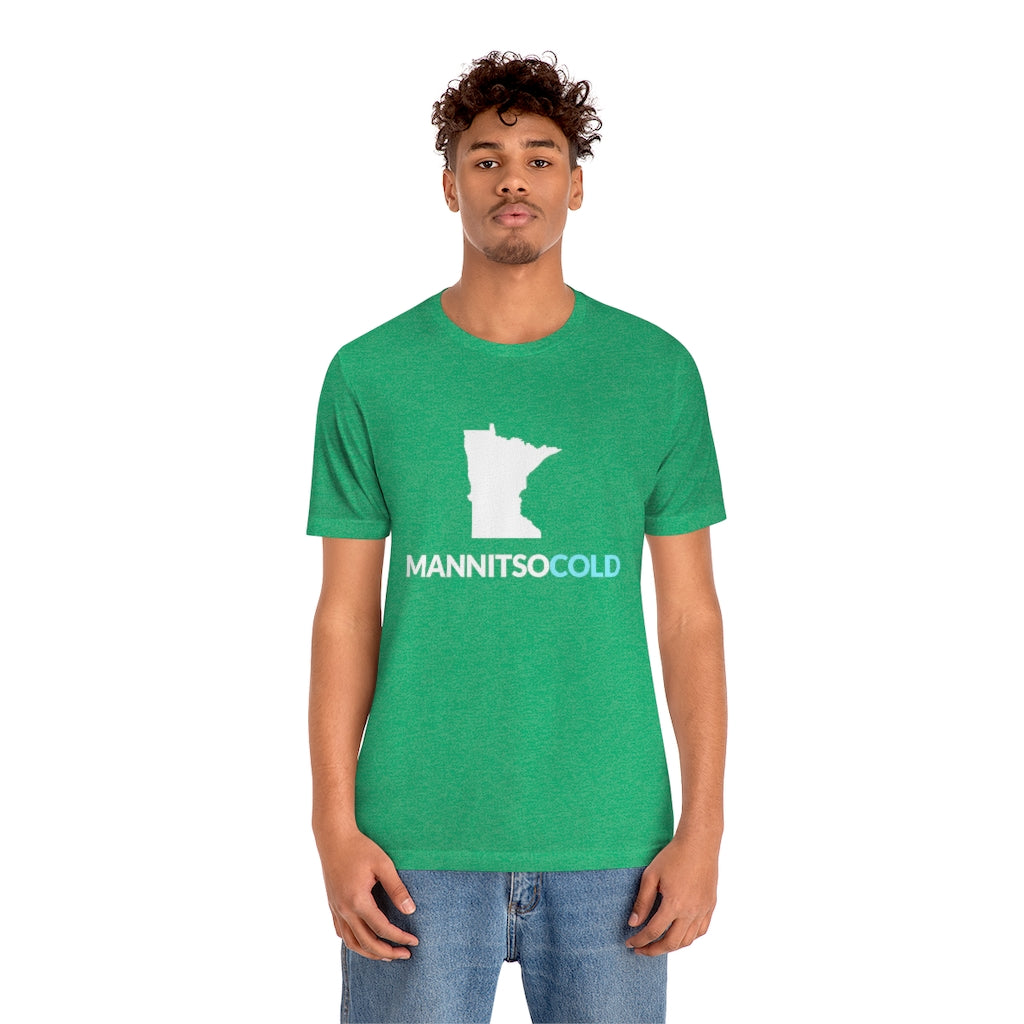 Mannitsocold (Man It's So Cold) Minnesota T-Shirt (Unisex) - Ope Life