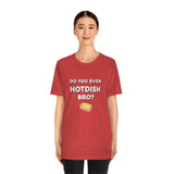 Do You Even Hotdish Bro? Minnesota T-Shirt (Unisex) - Ope Life