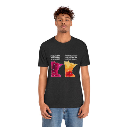 If You Can't Handle Me At My Worst - Funny Minnesota Weather T-Shirt (Unisex) - Ope Life