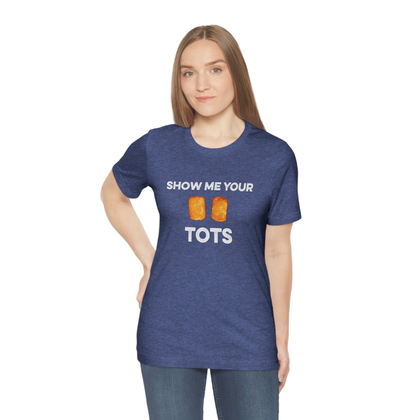 Show Me Your Tots - Funny Tater Tots and Hotdish Unisex T-Shirt - Ope Life