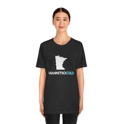 Mannitsocold (Man It's So Cold) Minnesota T-Shirt (Unisex) - Ope Life
