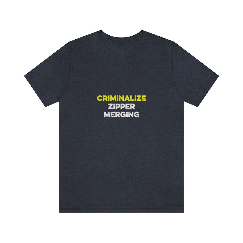 Criminalize Zipper Merging T-Shirt (Unisex) - Heather Navy / S - Ope Life