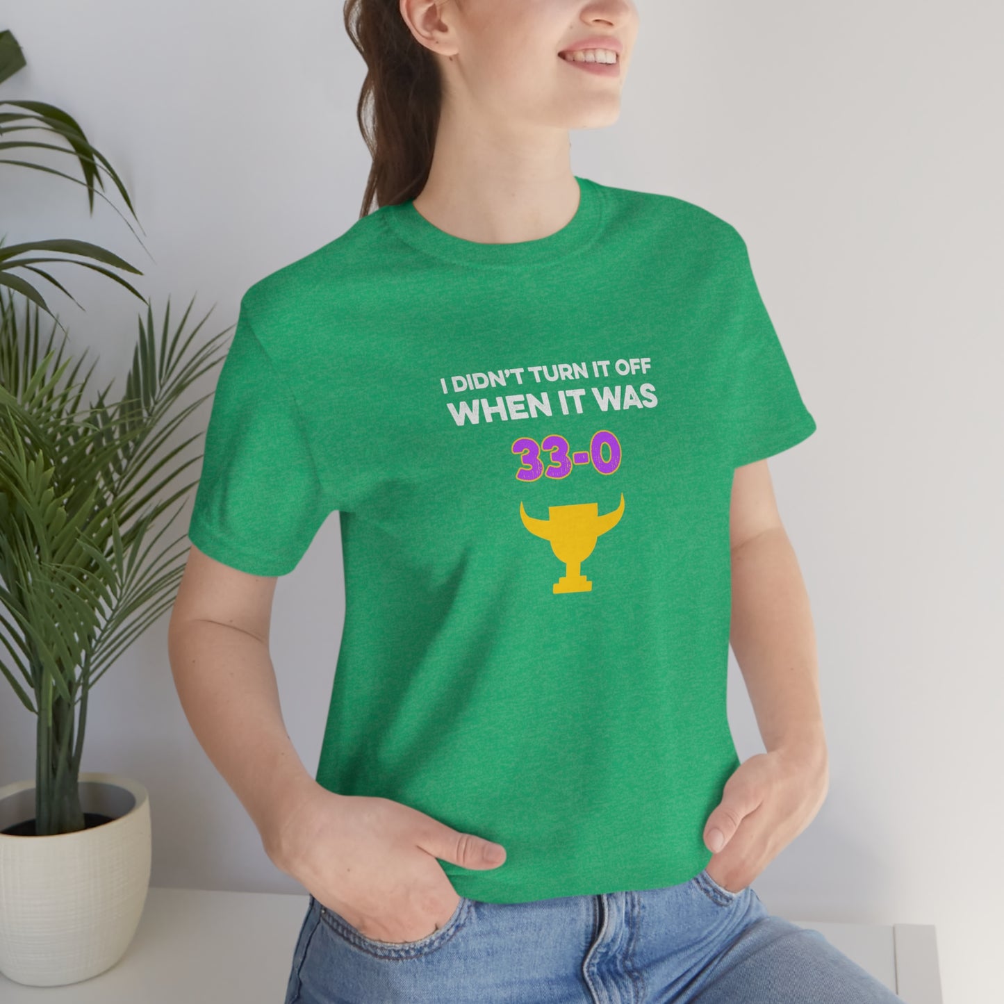 I Didn't Turn It Off When It Was 33-0 Minnesota Vikings Unisex T-Shirt - Ope Life