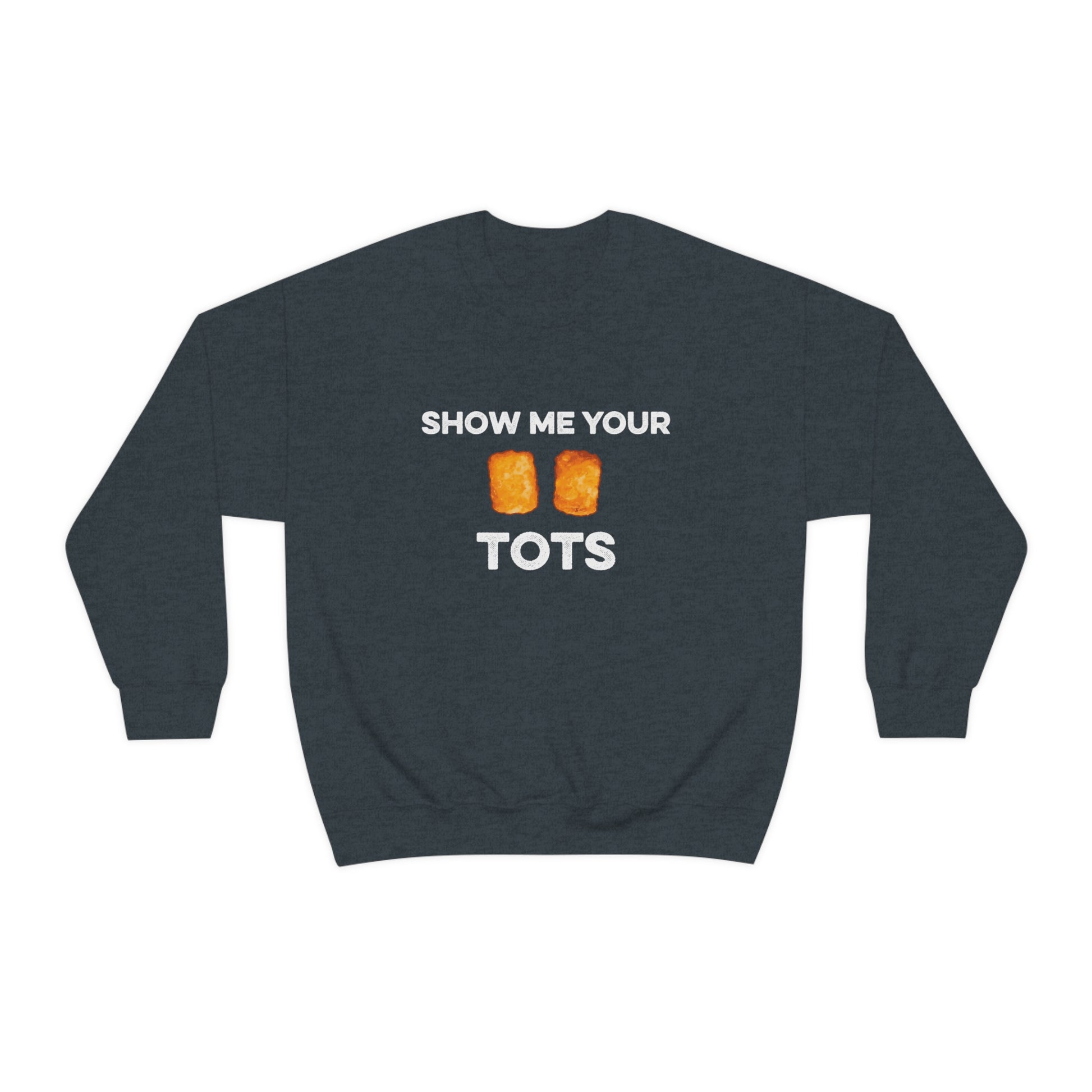 Show Me Your Tots - Funny Tater Tots Unisex Crewneck Sweatshirt - S / Dark Heather - Ope Life