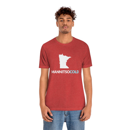 Mannitsocold (Man It's So Cold) Minnesota T-Shirt (Unisex) - Ope Life