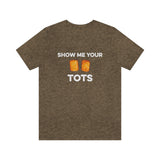 Show Me Your Tots - Funny Tater Tots and Hotdish Unisex T-Shirt - Heather Olive / S - Ope Life