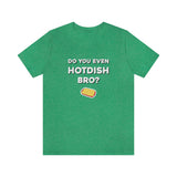 Do You Even Hotdish Bro? Minnesota T-Shirt (Unisex) - Heather Kelly / S - Ope Life