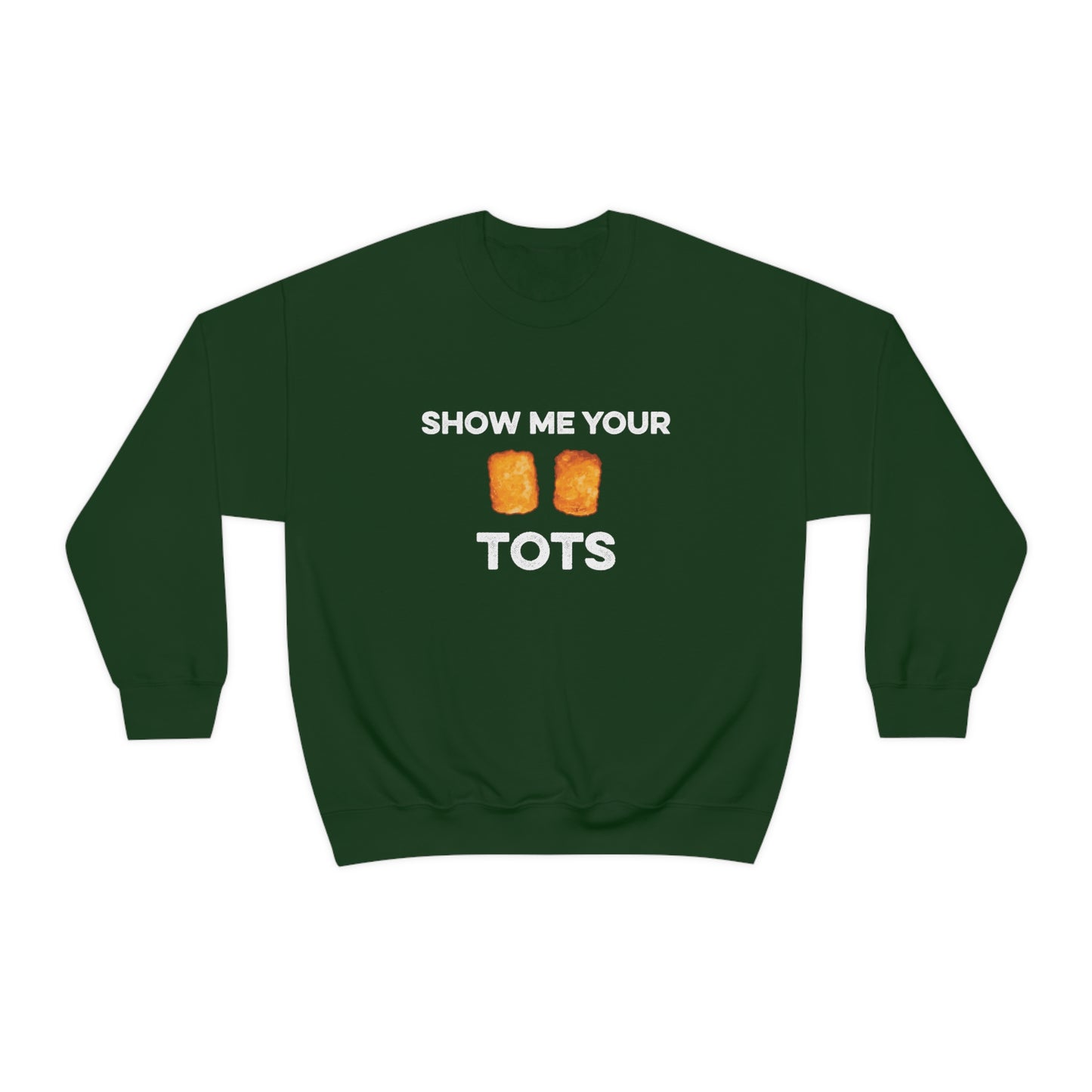 Show Me Your Tots - Funny Tater Tots Unisex Crewneck Sweatshirt - S / Forest Green - Ope Life