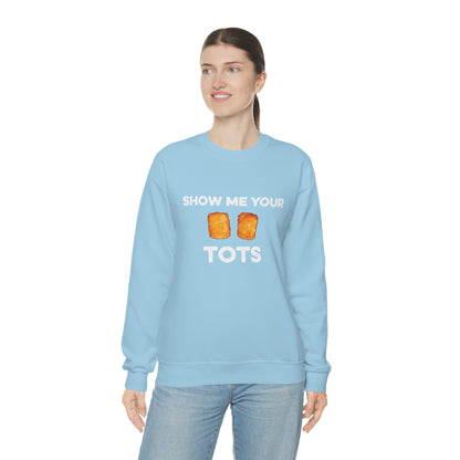 Show Me Your Tots - Funny Tater Tots Unisex Crewneck Sweatshirt - Ope Life