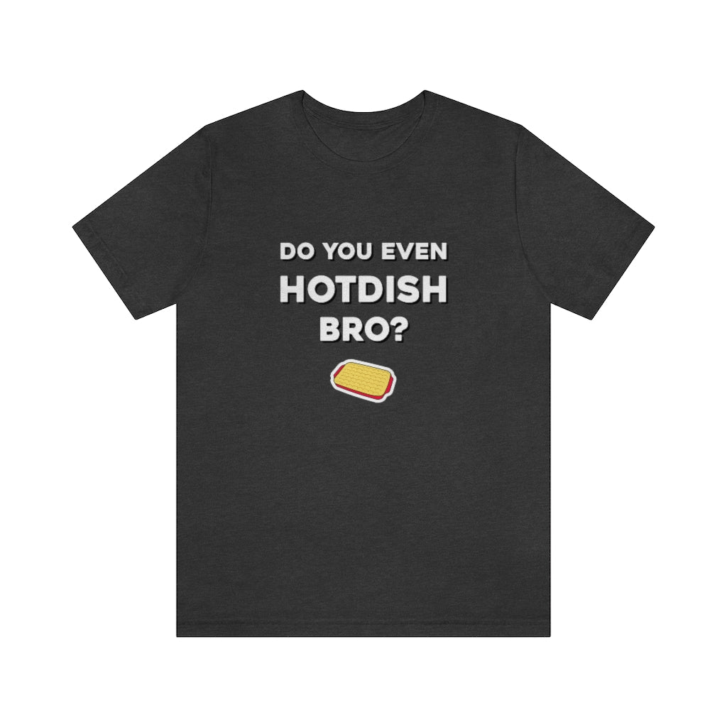 Do You Even Hotdish Bro? Minnesota T-Shirt (Unisex) - Ope Life