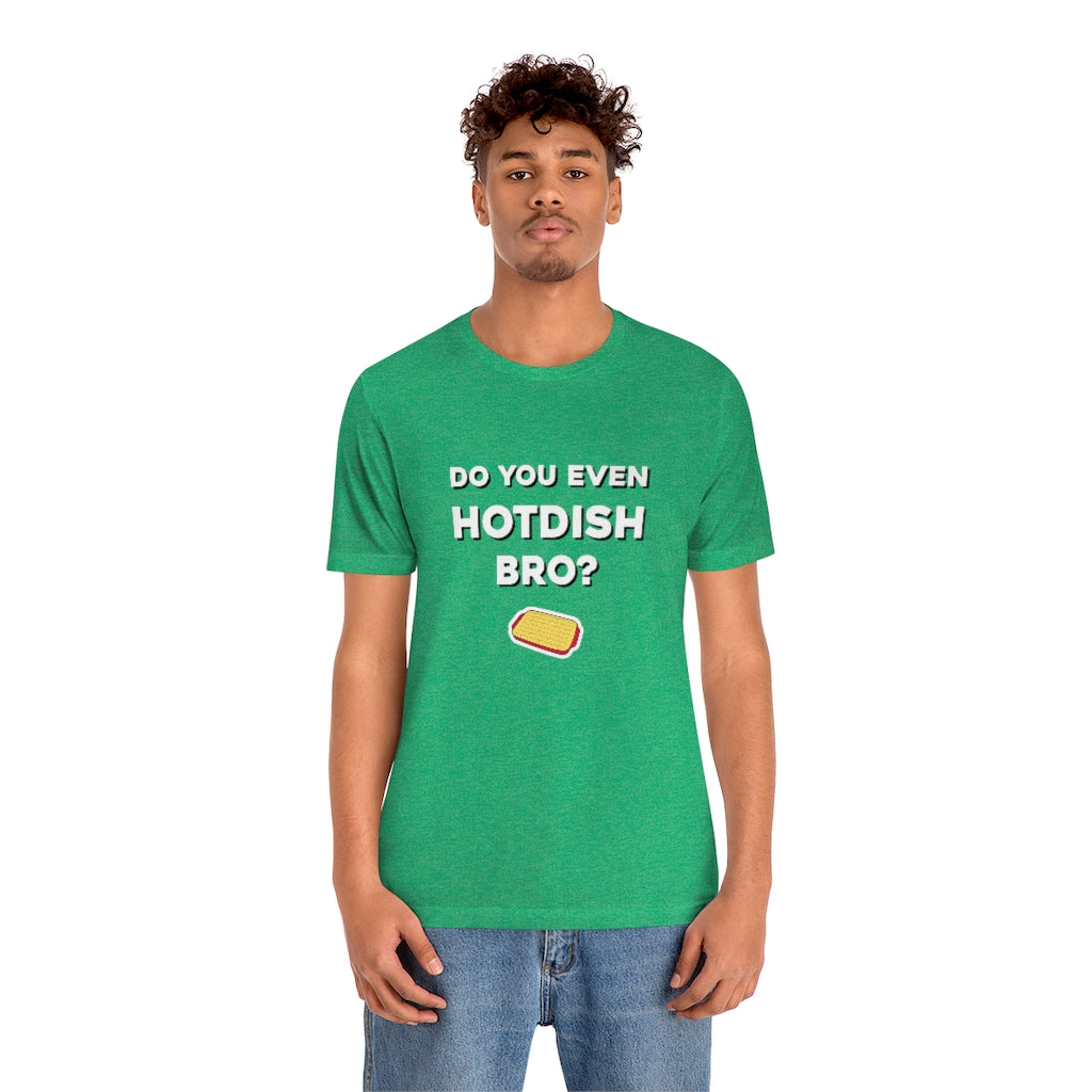 Do You Even Hotdish Bro? Minnesota T-Shirt (Unisex) - Ope Life