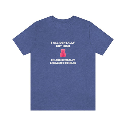 I Accidentally Got High On Accidentally Legalized Edibles T-Shirt (Unisex) - Heather True Royal / S - Ope Life