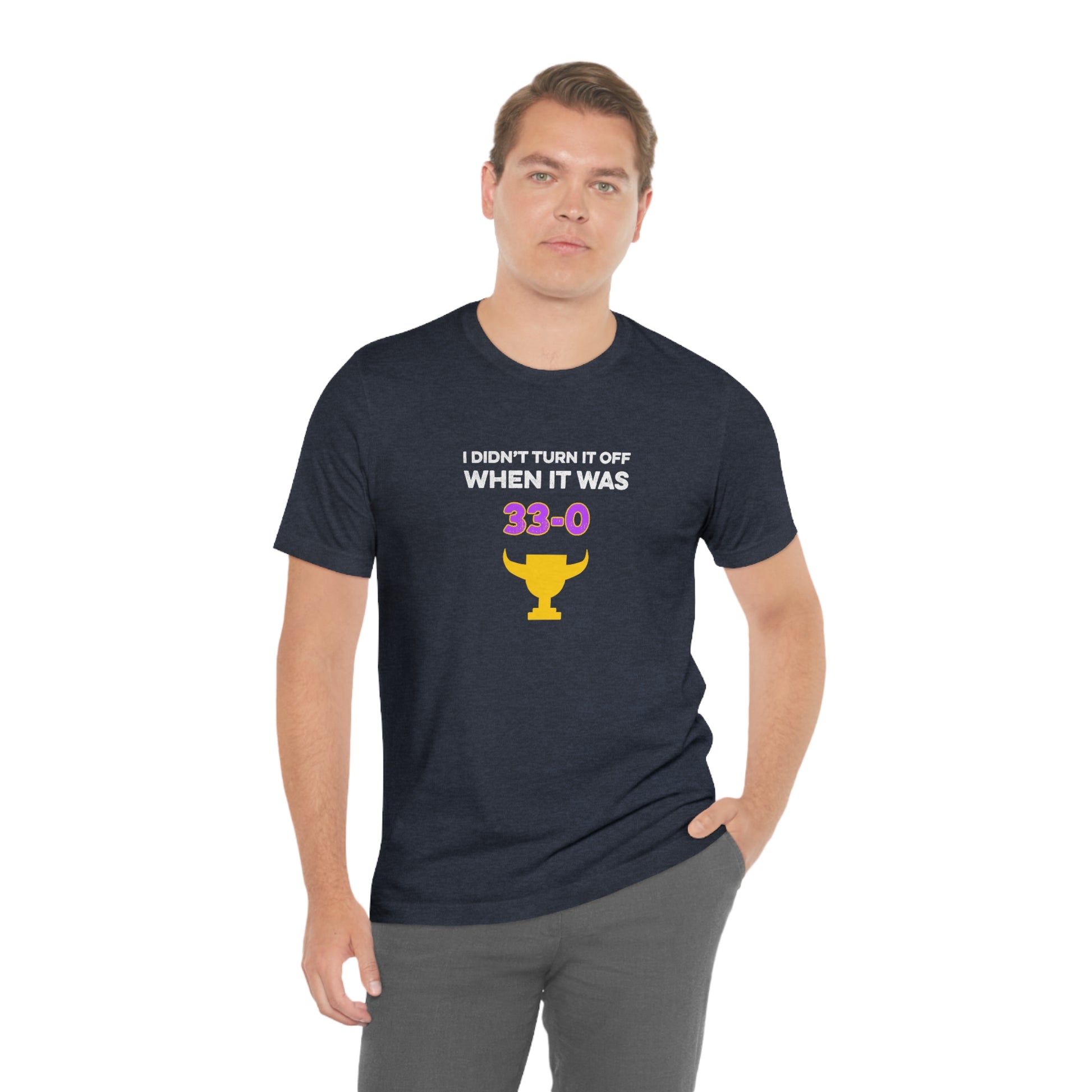 I Didn't Turn It Off When It Was 33-0 Minnesota Vikings Unisex T-Shirt - Ope Life