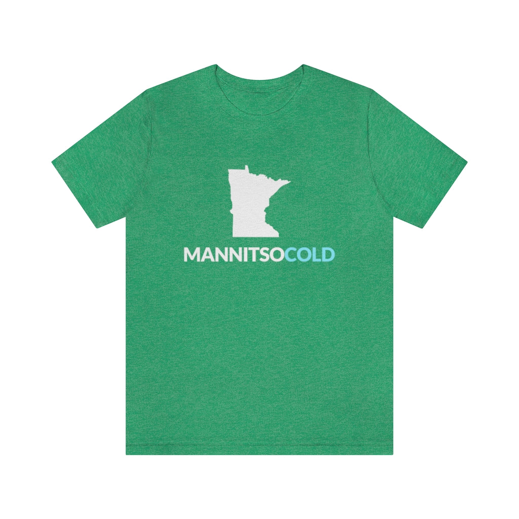 Mannitsocold (Man It's So Cold) Minnesota T-Shirt (Unisex) - Heather Kelly / S - Ope Life