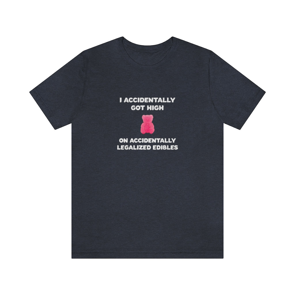 I Accidentally Got High On Accidentally Legalized Edibles T-Shirt (Unisex) - Heather Navy / S - Ope Life