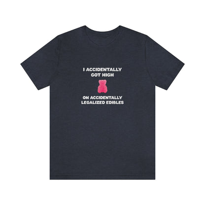 I Accidentally Got High On Accidentally Legalized Edibles T-Shirt (Unisex) - Heather Navy / S - Ope Life
