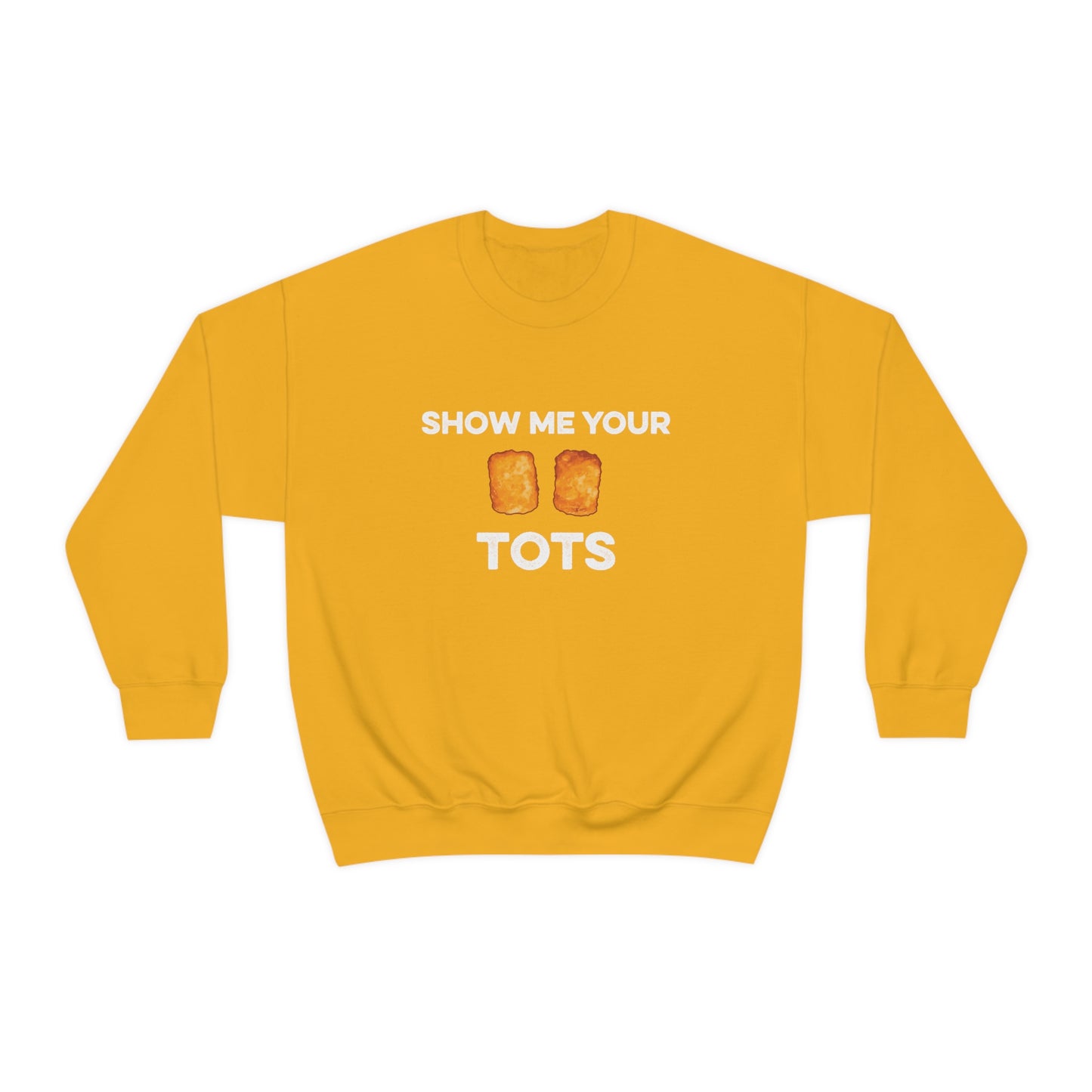 Show Me Your Tots - Funny Tater Tots Unisex Crewneck Sweatshirt - S / Gold - Ope Life