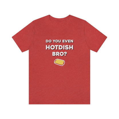 Do You Even Hotdish Bro? Minnesota T-Shirt (Unisex) - Heather Red / S - Ope Life