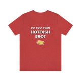 Do You Even Hotdish Bro? Minnesota T-Shirt (Unisex) - Heather Red / S - Ope Life