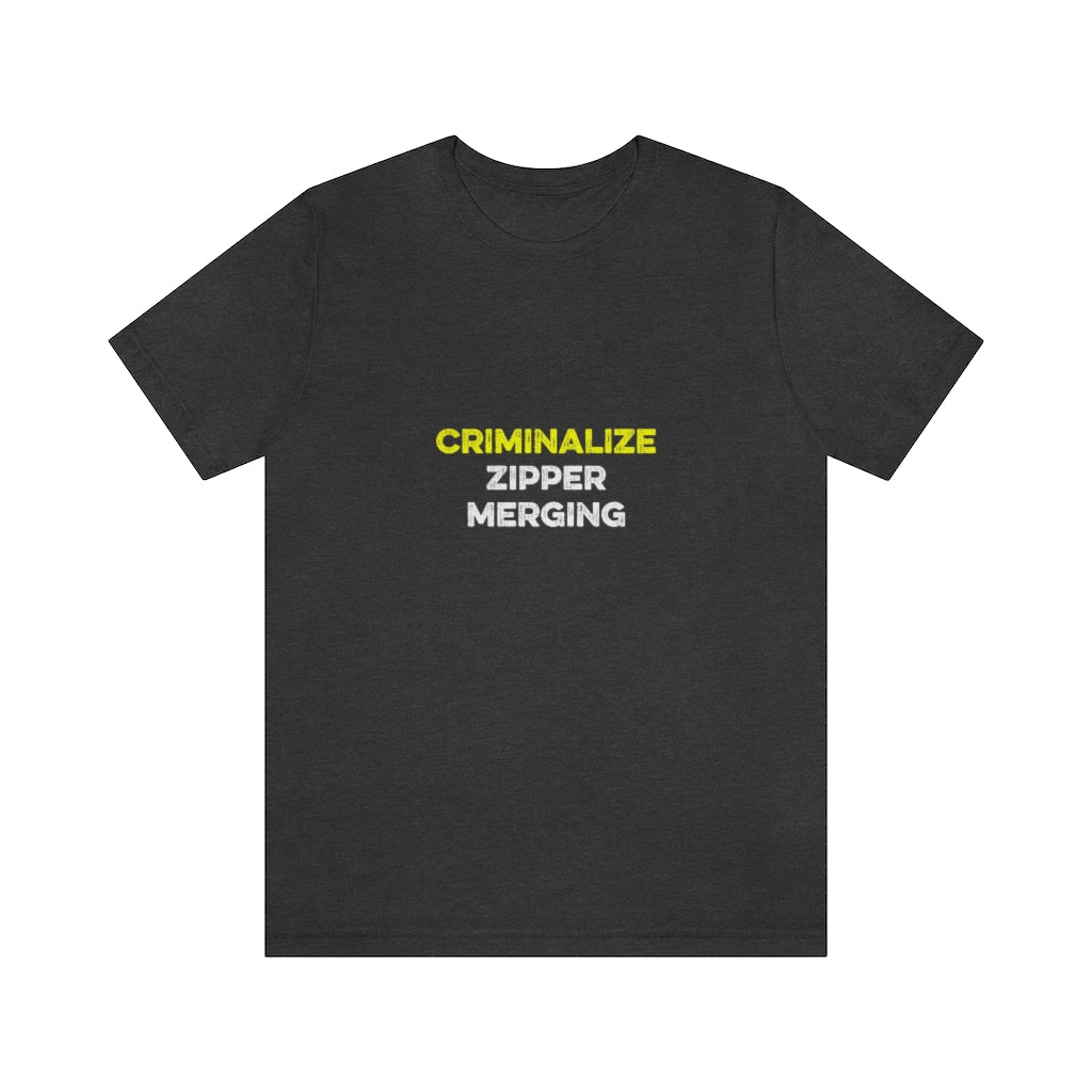 Criminalize Zipper Merging T-Shirt (Unisex) - Ope Life