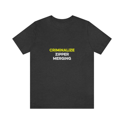 Criminalize Zipper Merging T-Shirt (Unisex) - Ope Life