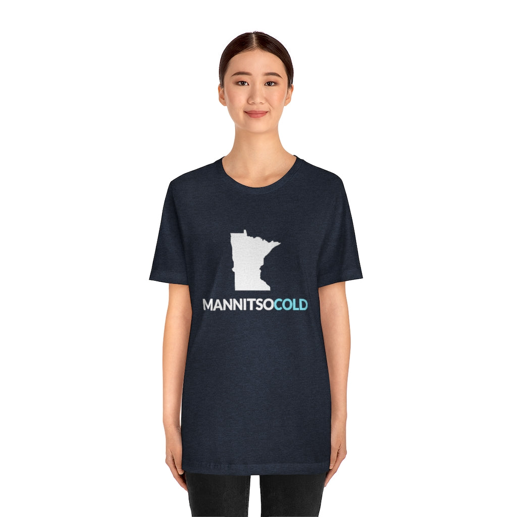 Mannitsocold (Man It's So Cold) Minnesota T-Shirt (Unisex) - Ope Life