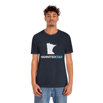 Mannitsocold (Man It's So Cold) Minnesota T-Shirt (Unisex) - Ope Life