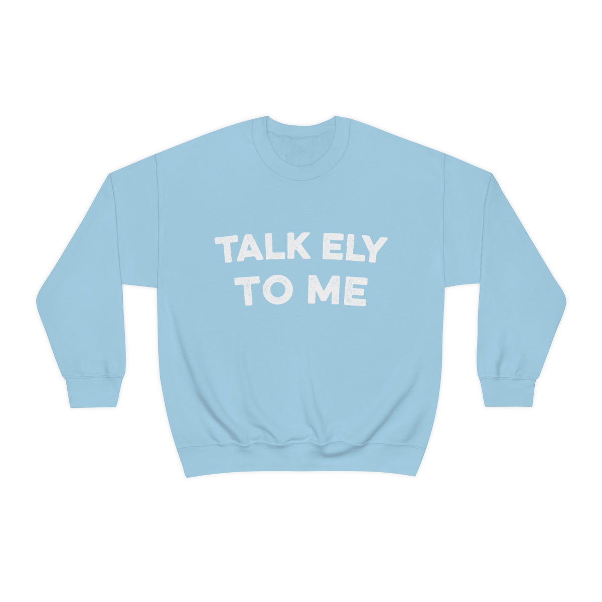 Talk Ely To Me - Minnesota Crewneck Sweatshirt - Unisex - S / Light Blue - Ope Life