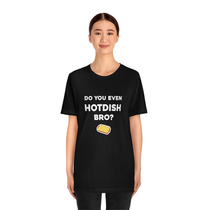 Do You Even Hotdish Bro? Minnesota T-Shirt (Unisex) - Ope Life