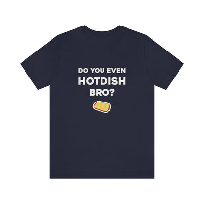 Do You Even Hotdish Bro? Minnesota T-Shirt (Unisex) - Heather Navy / S - Ope Life