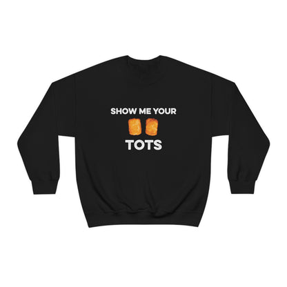 Show Me Your Tots - Funny Tater Tots Unisex Crewneck Sweatshirt - S / Black - Ope Life