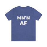 MN'N AF (Minnesotan As F**k) T-Shirt (Unisex) - Heather True Royal / S - Ope Life