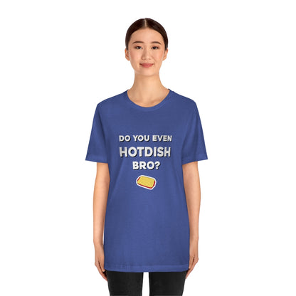 Do You Even Hotdish Bro? Minnesota T-Shirt (Unisex) - Ope Life
