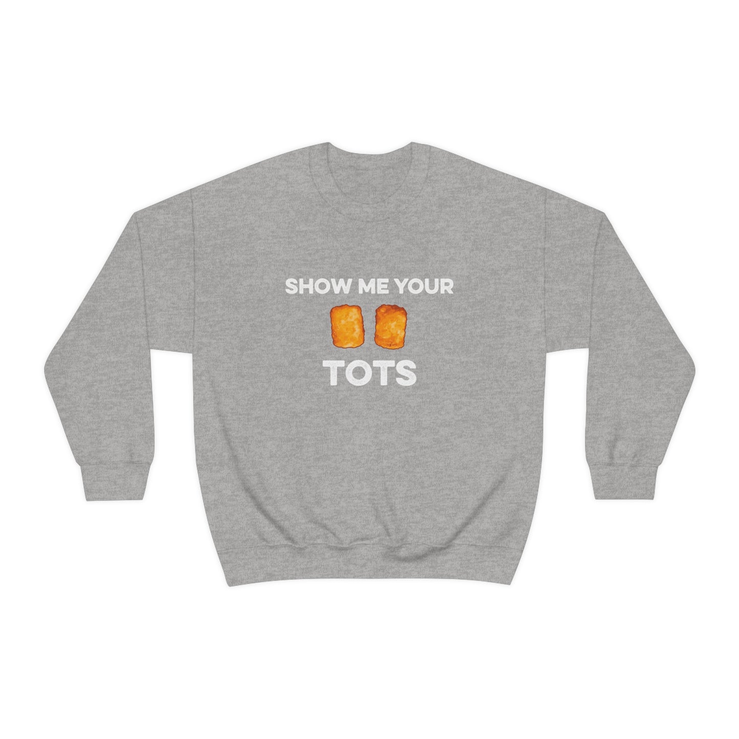 Show Me Your Tots - Funny Tater Tots Unisex Crewneck Sweatshirt - S / Sport Grey - Ope Life