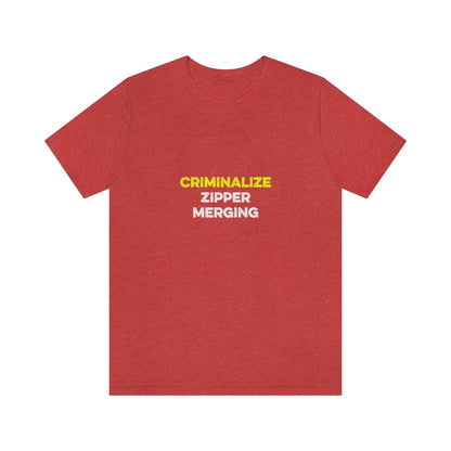 Criminalize Zipper Merging T-Shirt (Unisex) - Heather Red / L - Ope Life