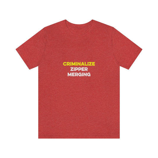 Criminalize Zipper Merging T-Shirt (Unisex) - Heather Red / L - Ope Life