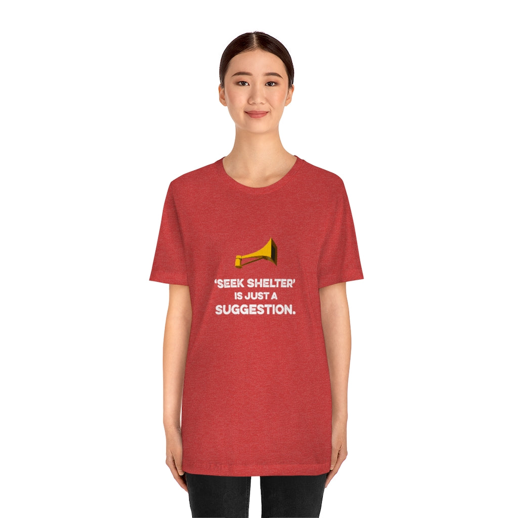 Seek Shelter Is Just a Suggestion T-Shirt (Unisex) - Ope Life