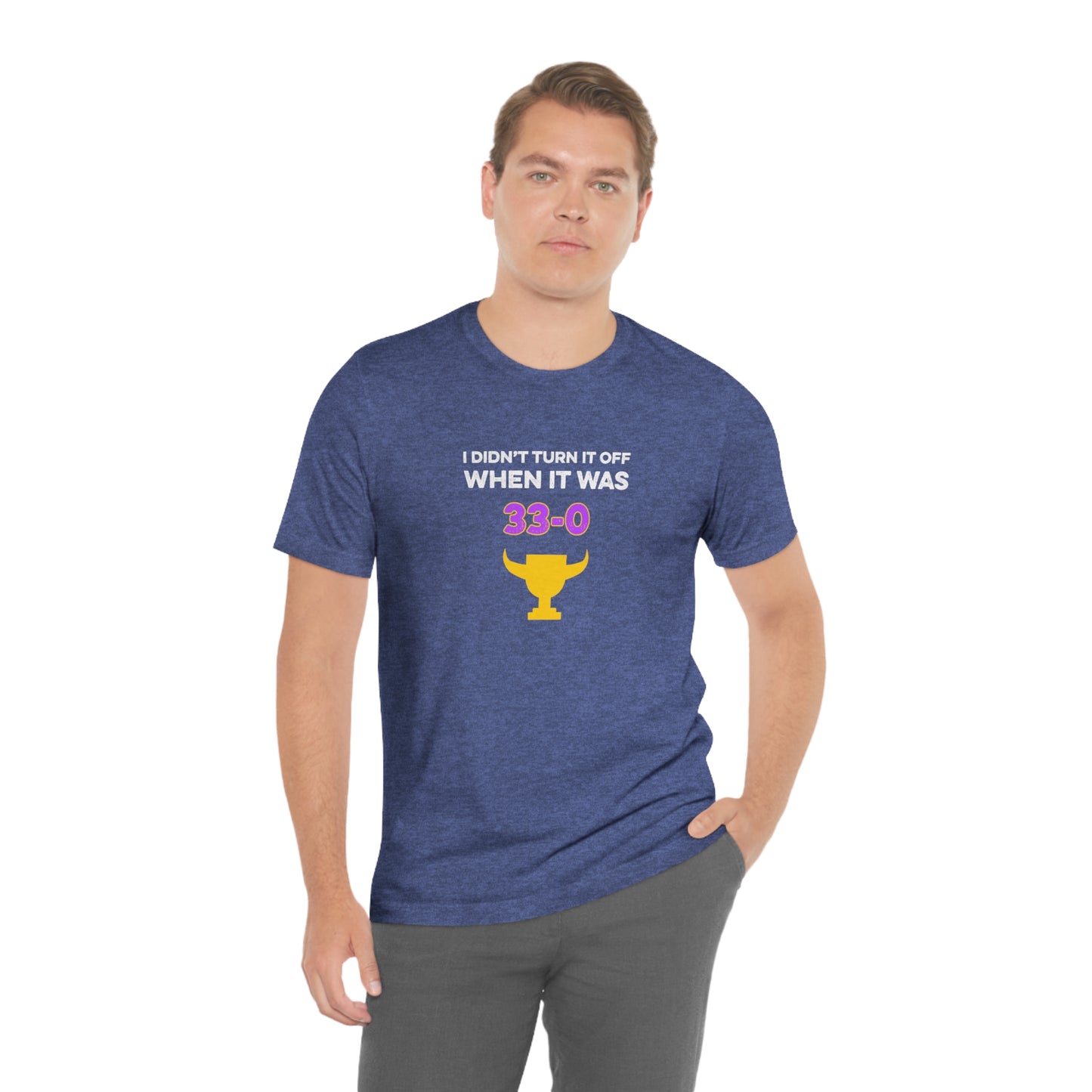 I Didn't Turn It Off When It Was 33-0 Minnesota Vikings Unisex T-Shirt - Ope Life