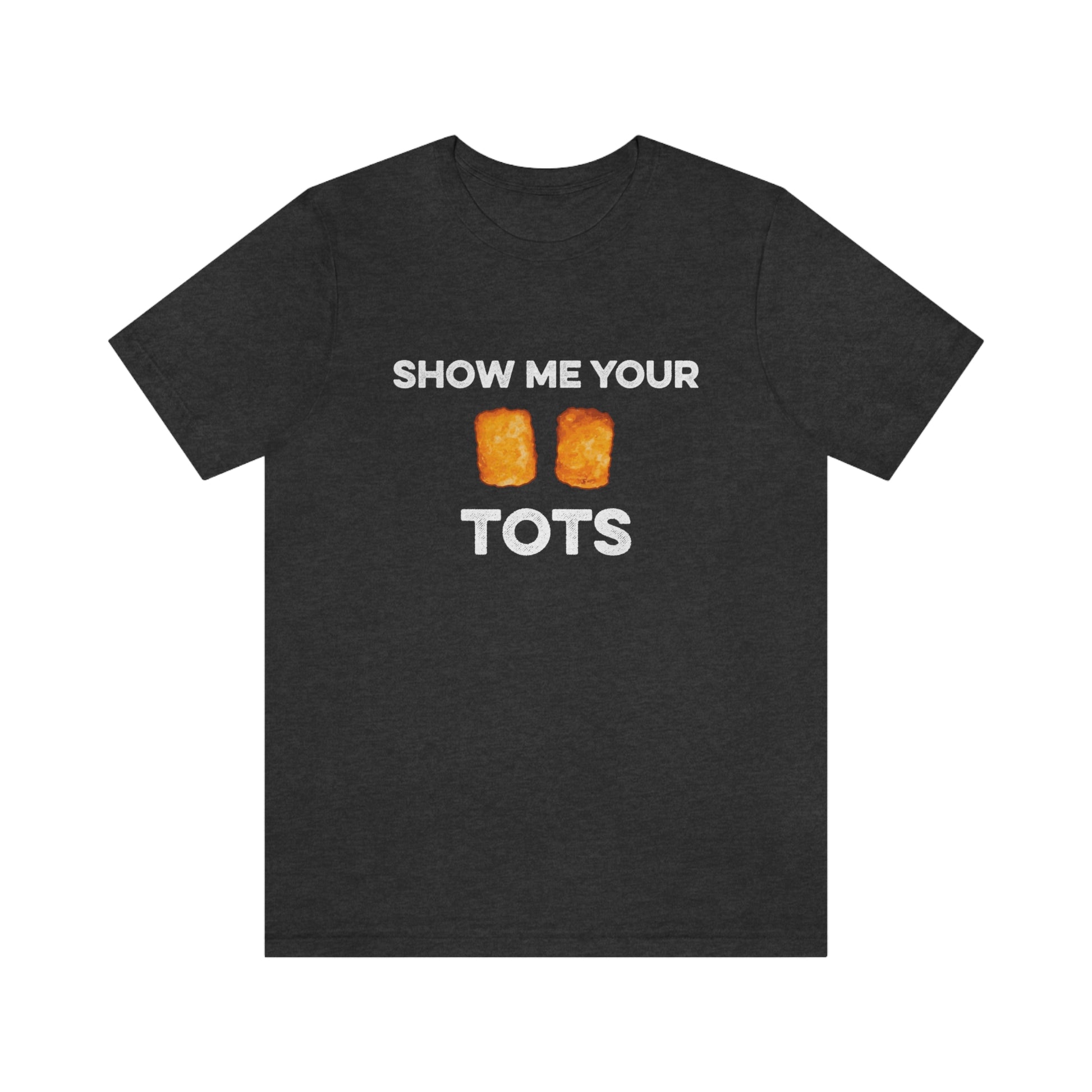 Show Me Your Tots - Funny Tater Tots and Hotdish Unisex T-Shirt - Dark Grey Heather / S - Ope Life