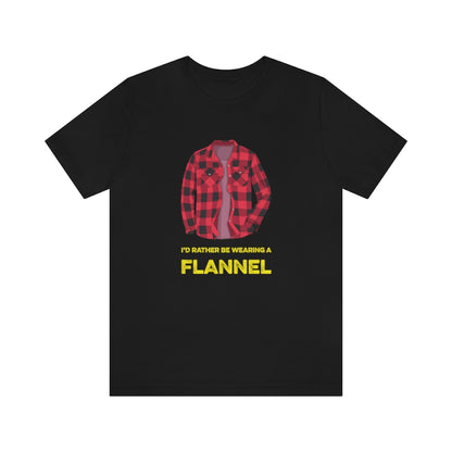 I'd Rather Be Wearing a Flannel - Unisex T-Shirt - Black / S - Ope Life