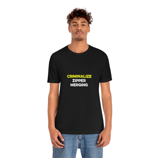 Criminalize Zipper Merging T-Shirt (Unisex) - Ope Life