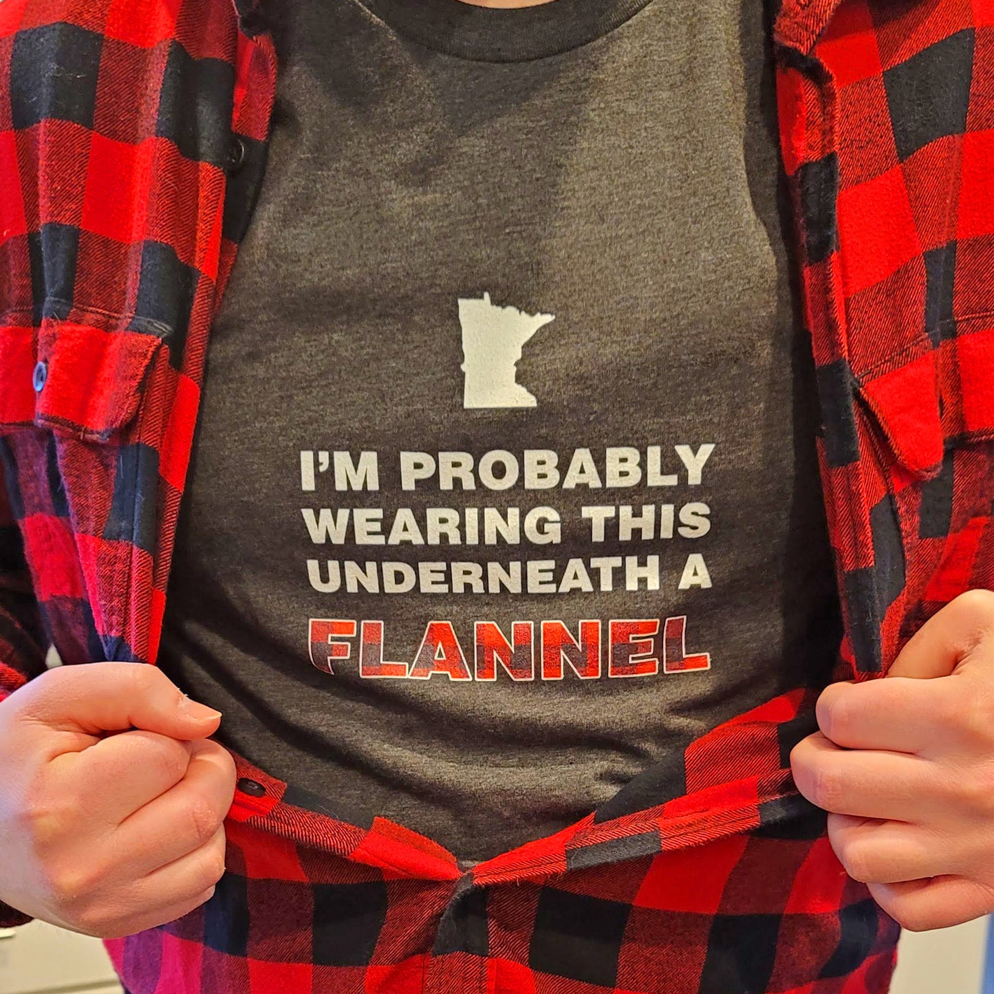 I'm Probably Wearing This Under a Flannel - Minnesota T-Shirt - Ope Life