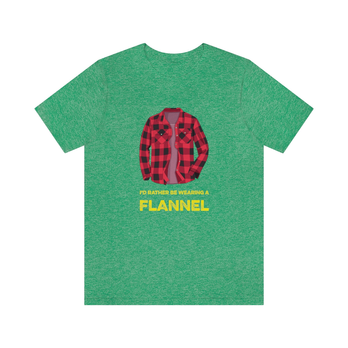 I'd Rather Be Wearing a Flannel - Unisex T-Shirt - Heather Kelly / S - Ope Life