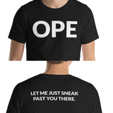 Ope, let me just sneak past you there (front/back) Unisex T-Shirt - Ope Life