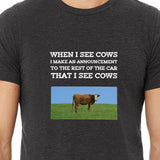 When I See Cows I Make An Announcement To The Rest Off The Car That I See Cows Unisex T-Shirt - Ope Life