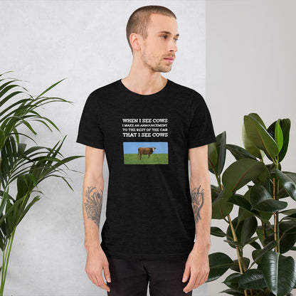 When I See Cows I Make An Announcement To The Rest Off The Car That I See Cows Unisex T-Shirt - Ope Life