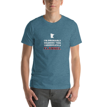 I'm Probably Wearing This Under a Flannel - Minnesota T-Shirt - Heather Deep Teal / S - Ope Life