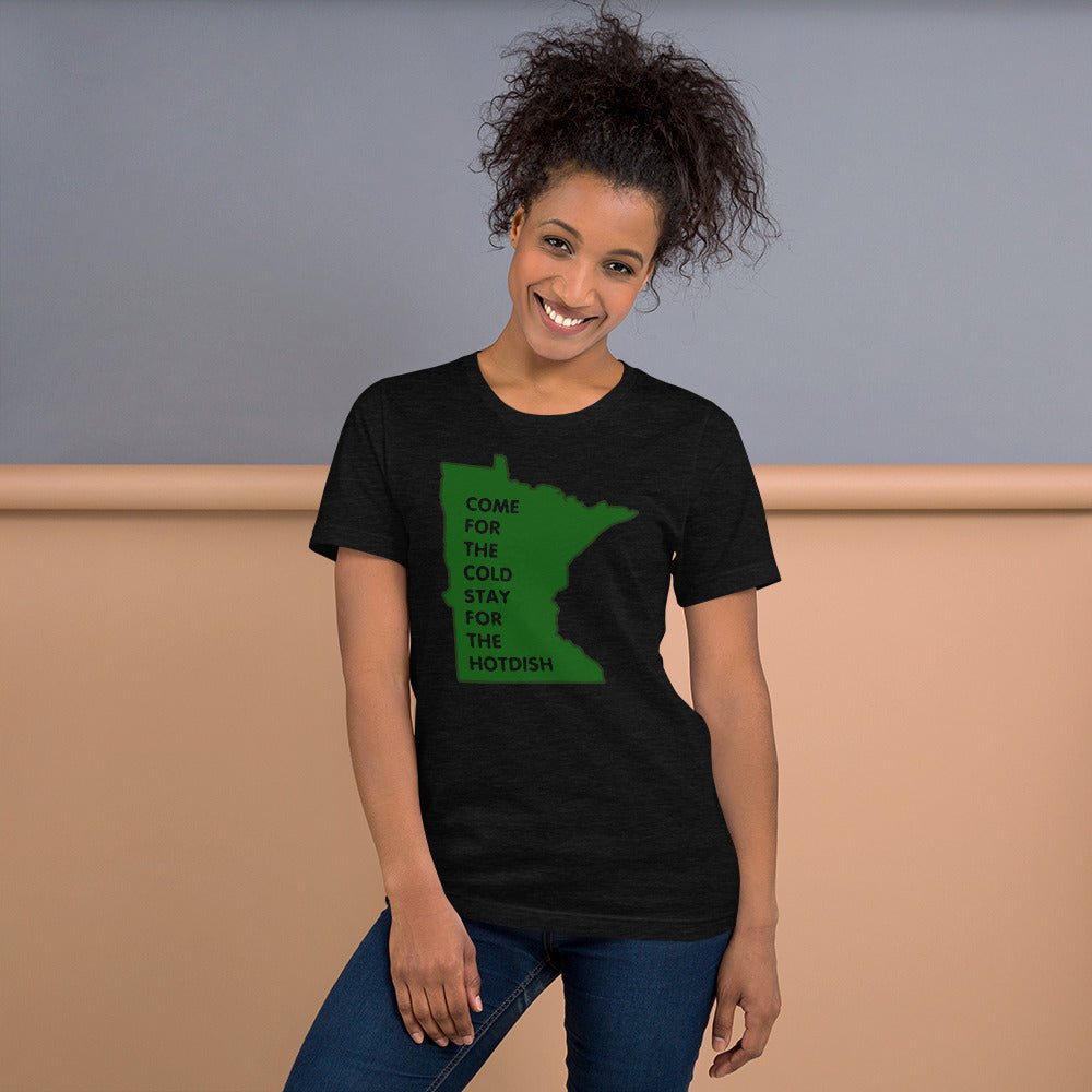 Come For The Cold Stay For The Hotdish Minnesota Unisex T-Shirt - Ope Life