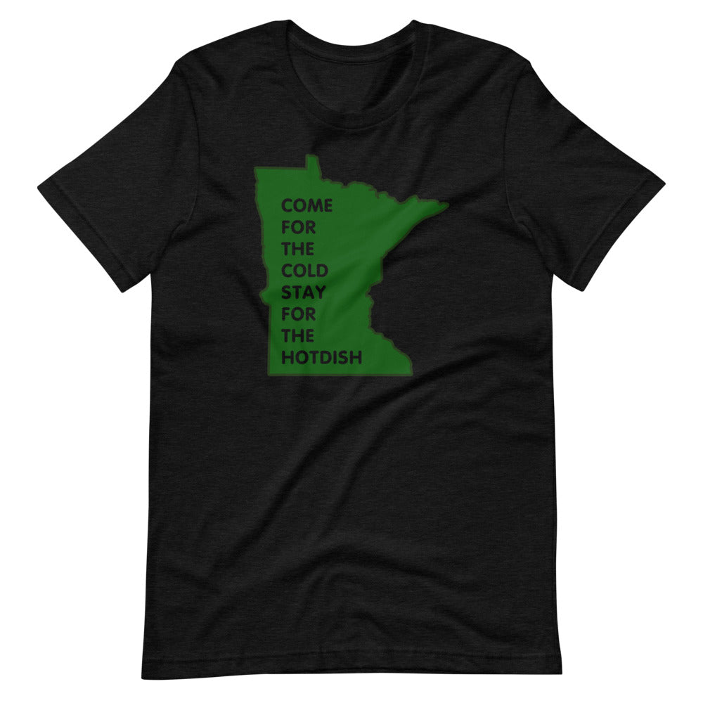 Come For The Cold Stay For The Hotdish Minnesota Unisex T-Shirt - Ope Life