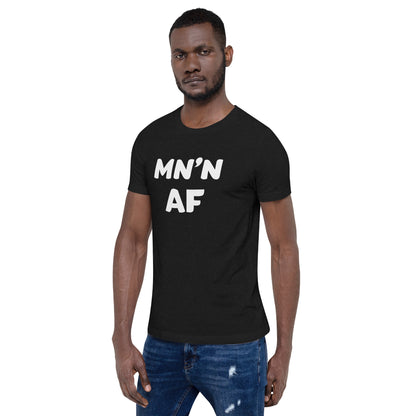 MN'N AF (Minnesotan As F**k) T-Shirt (Unisex) - Ope Life